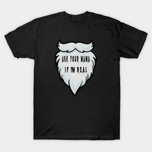 ASK YOUR MAMA IF I'M REAL T-Shirt